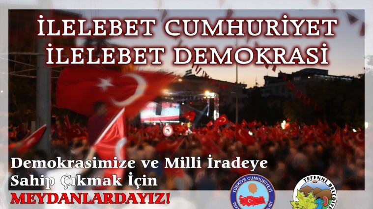 DEMOKRASİ ŞEHİTLERİMİZ İÇİN MEYDANLARDAYIZ